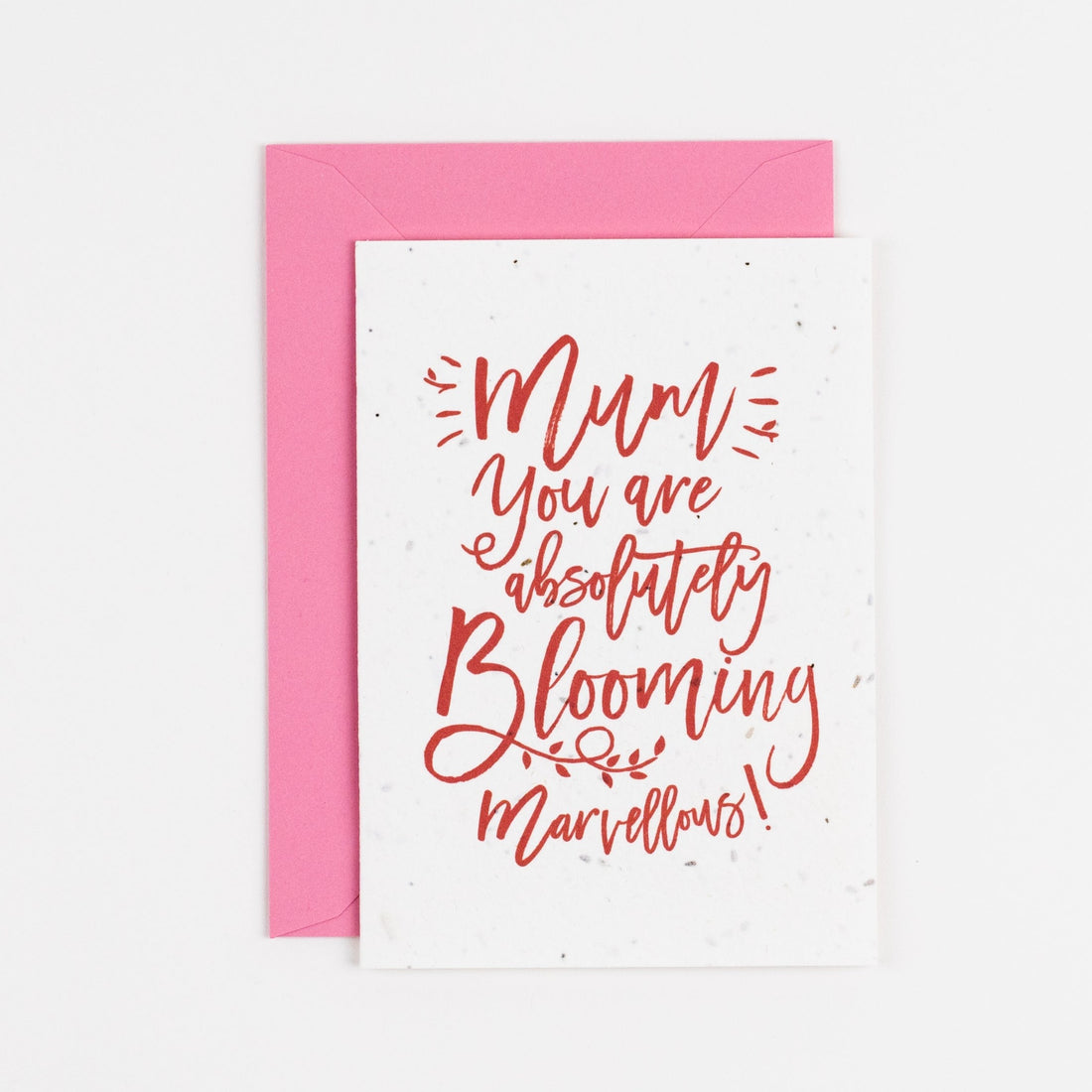 Mum you are absolutely blooming marvellous! plantable card